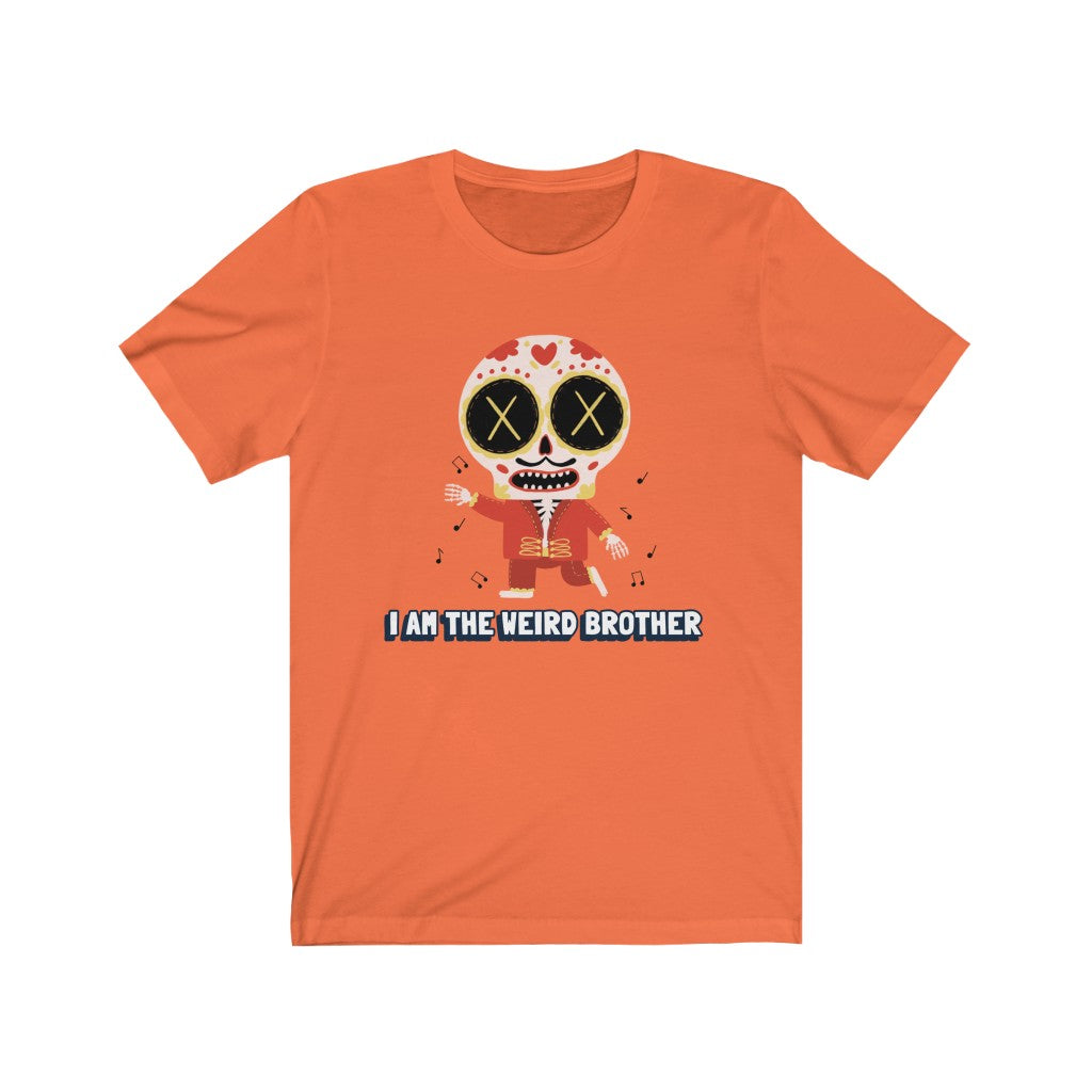 I AM THE WEIRD BROTHER Unisex Tee