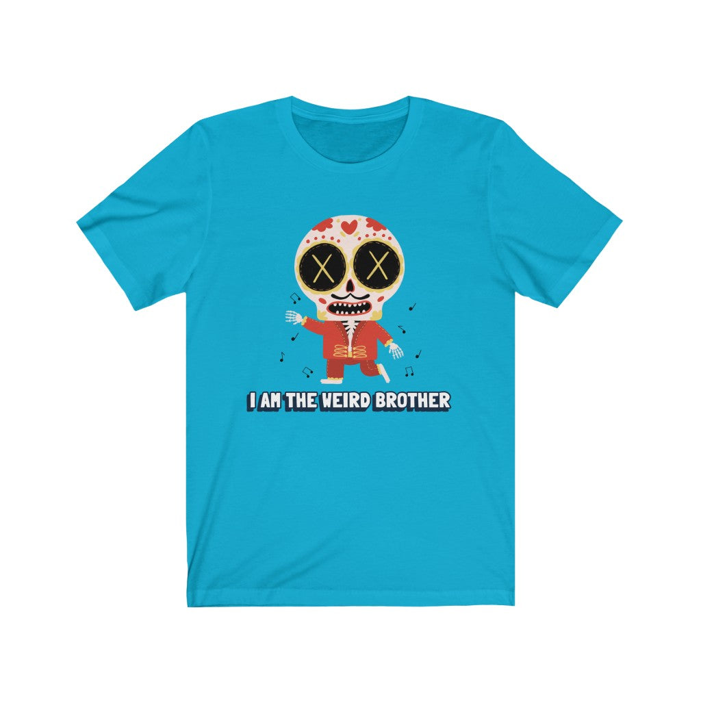 I AM THE WEIRD BROTHER Unisex Tee