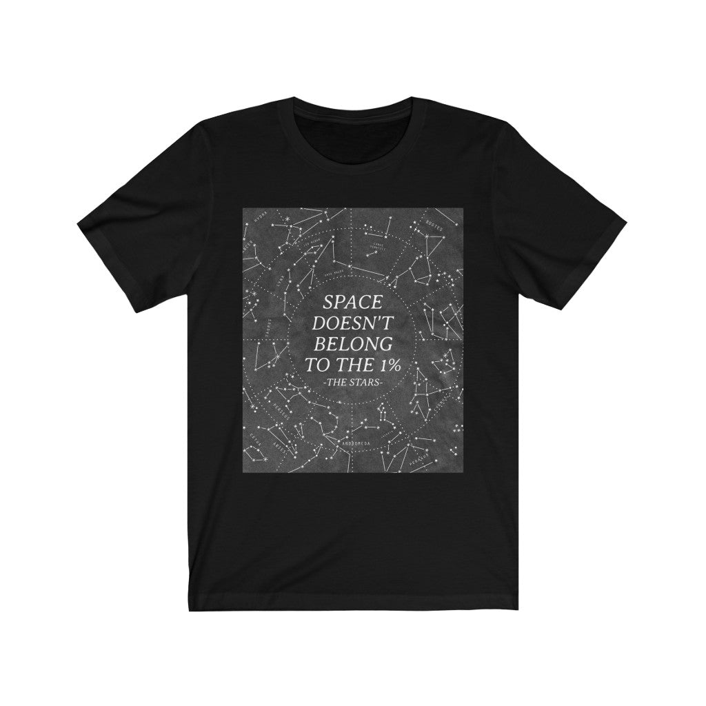 Space Doesn't Belong to the 1% Unisex Jersey Short Sleeve Tee