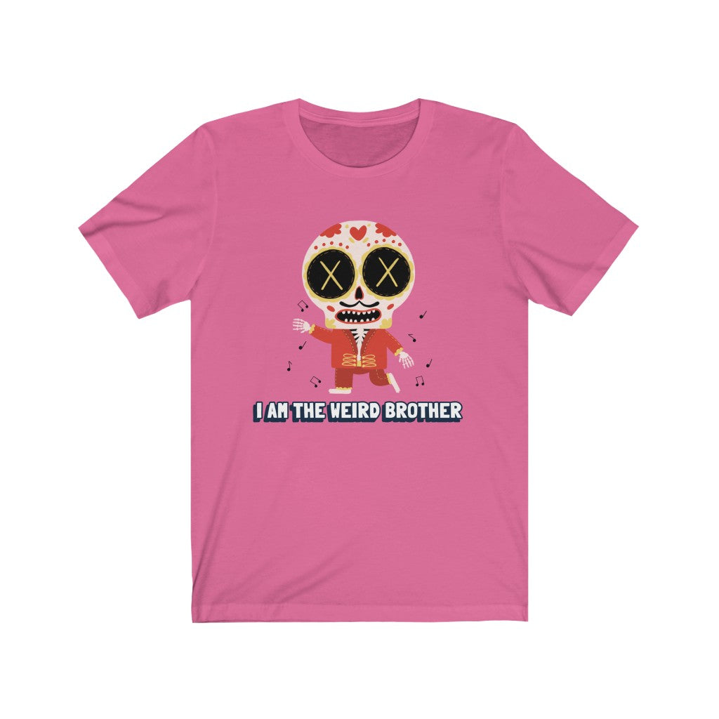 I AM THE WEIRD BROTHER Unisex Tee