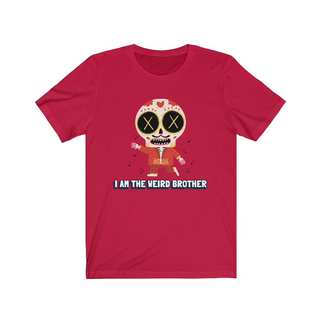 I AM THE WEIRD BROTHER Unisex Tee