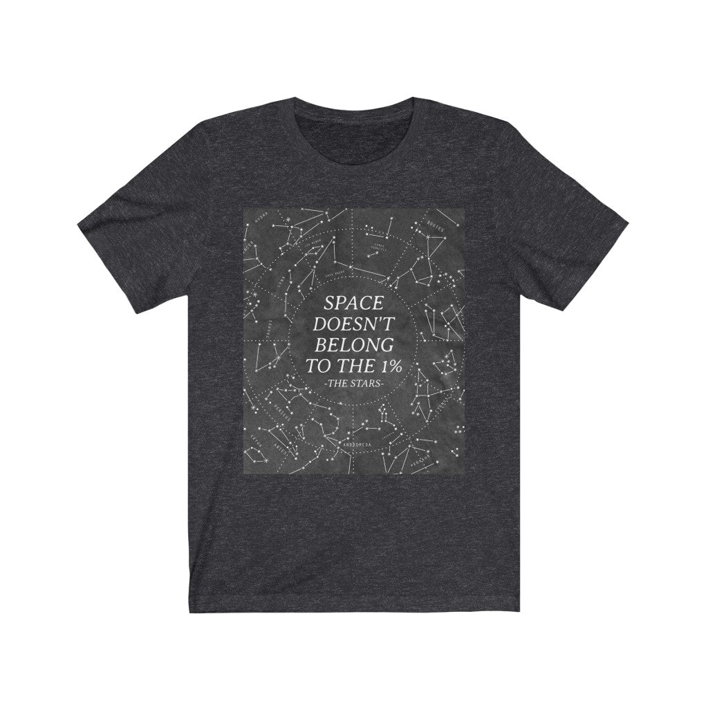 Space Doesn't Belong to the 1% Unisex Jersey Short Sleeve Tee